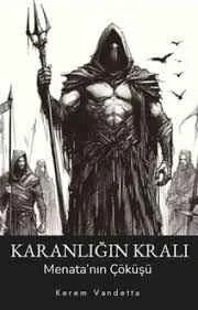 Karanlığın Kralı : Menata'nın Çöküşü — Kerem Vandetta