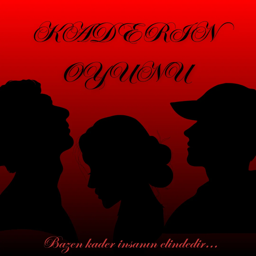 KADERİN OYUNU — Ravzanur_mrmr