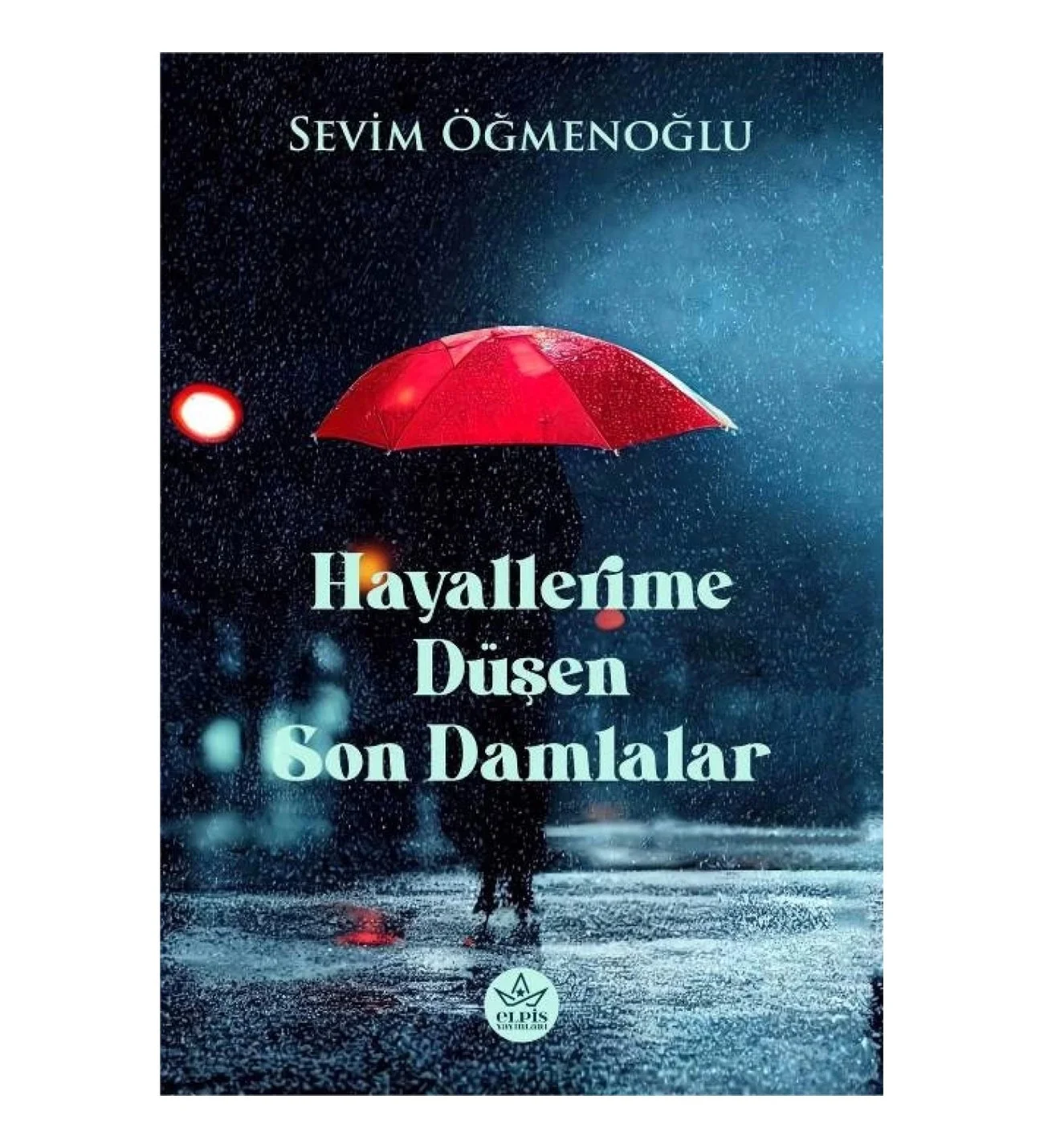 HAYALLERİME DÜŞEN SON DAMLALAR — Sevim Öğmenoğlu