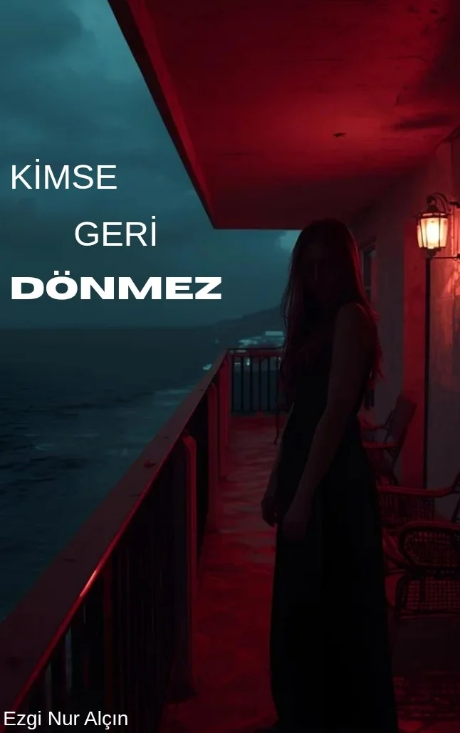 KİMSE GERİ DÖNMEZ — Ezgi Nur Alçın