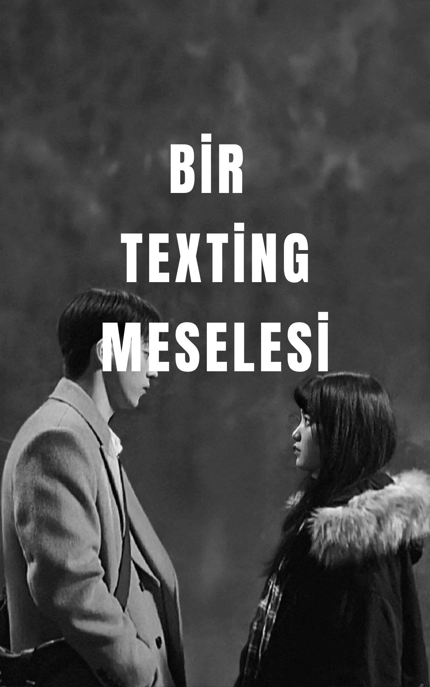 BİR TEXTİNG MESELESİ — Ecrin S.