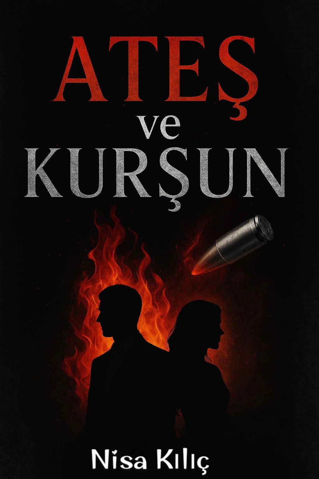 Ateş ve Kurşun — Nisa Kılıç