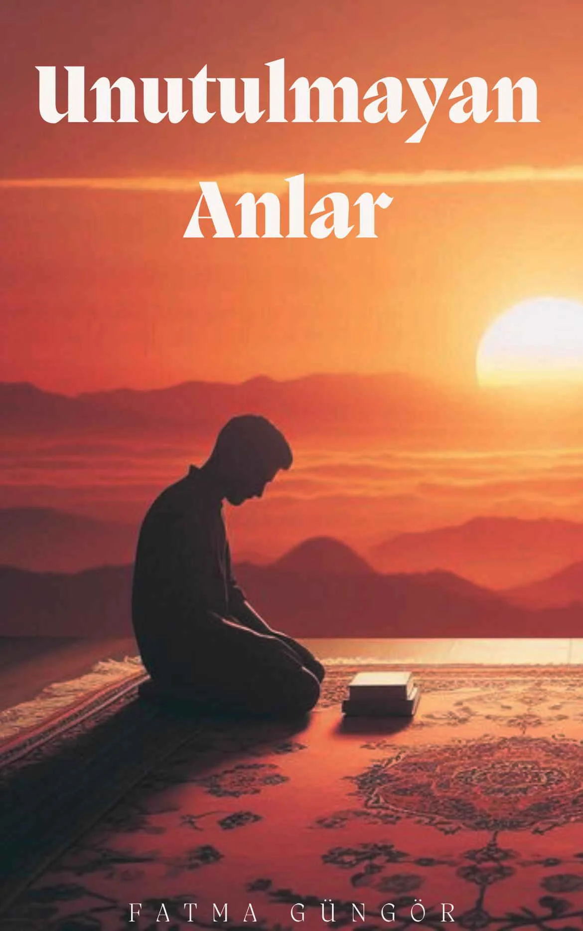 UNUTULMAYAN ANLARI — Fatma Güngör