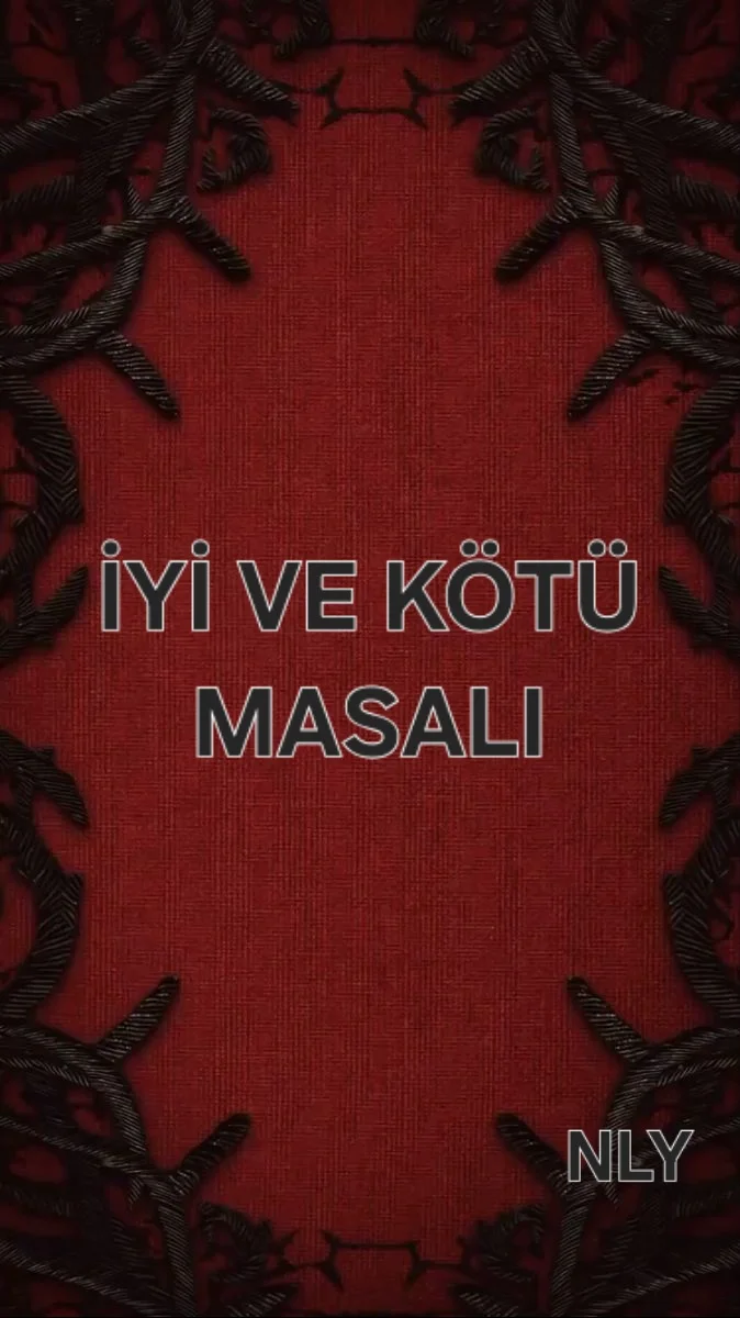 İYİ VE KÖTÜ MASALI — N. L. Y.