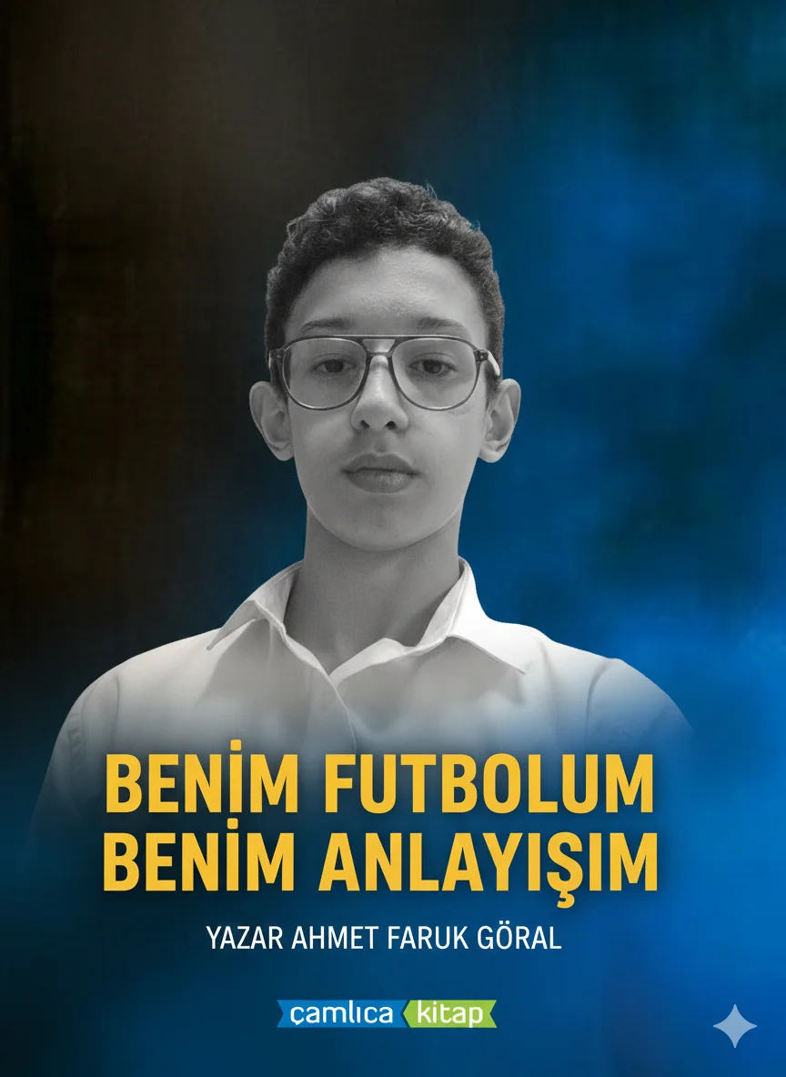 BENİM FUTBOLUM BENİM ANLAYIŞIM — Ahmet Göral