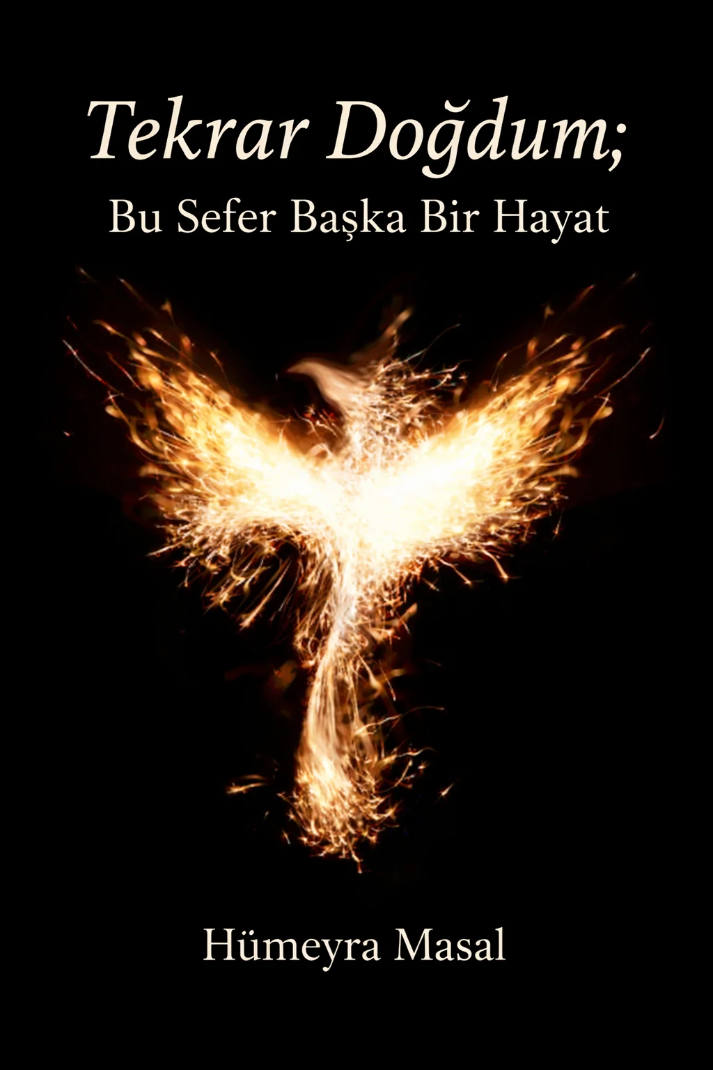 Tekrar Doğdum; Bu Sefer Başka Bir Hayat — Masal Arslan