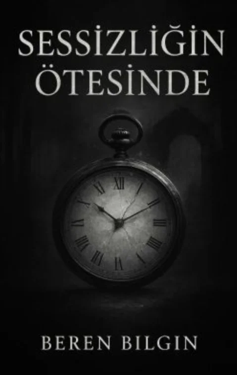 SESSİZLİĞİN ÖTESİNDE — Beren Bilgin