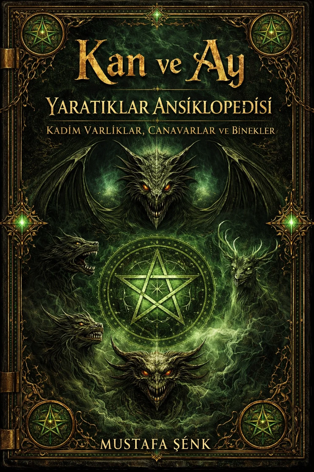 Kan ve Ay : Yaratıklar Ansiklopedisi — Mustafa Şenk