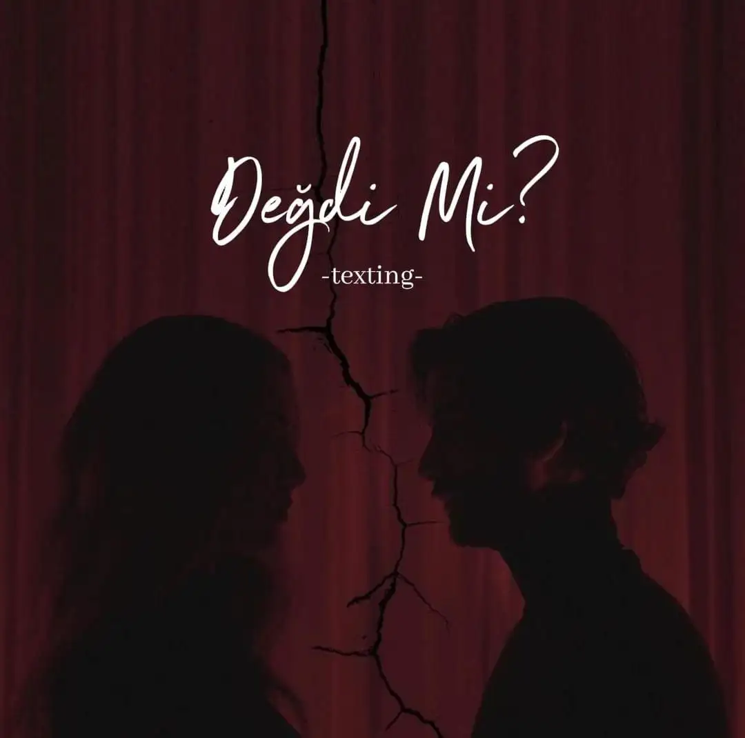Değdi mi? (texting) — Nisa K.