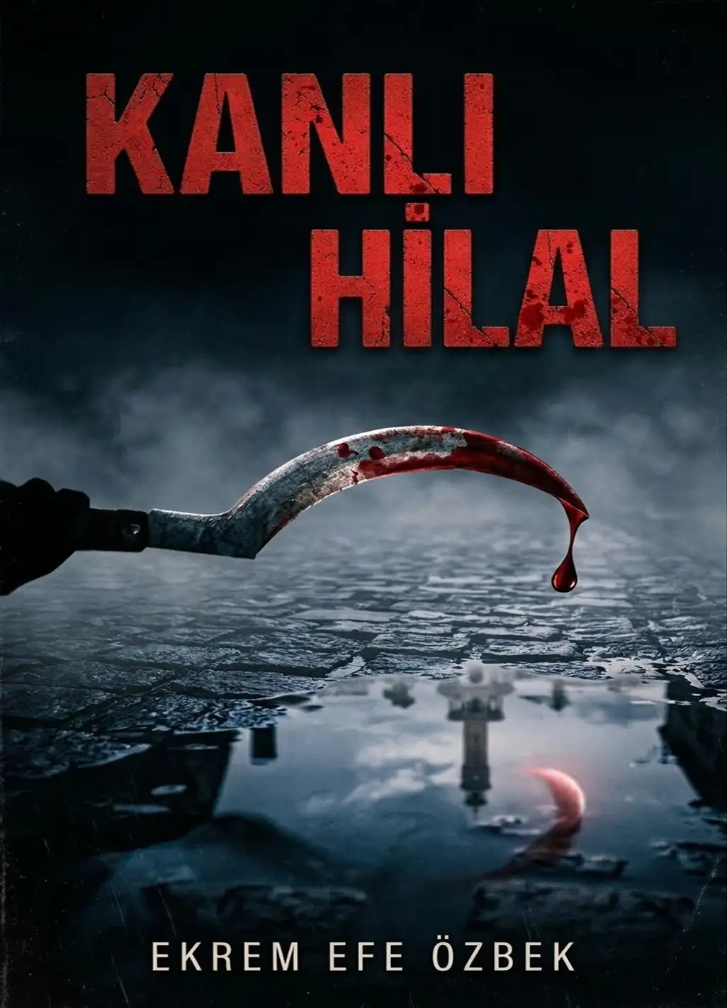 Kanlı Hilal — Ekrem Efe Özbek